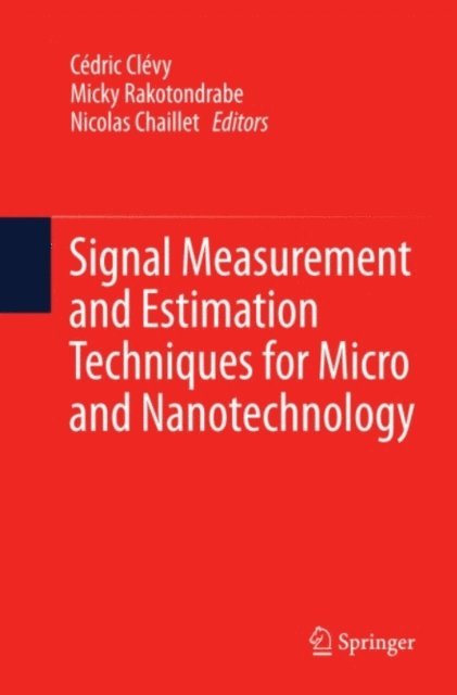 Nicolas Chaillet, Micky Rakotondrabe, Cedric Clevy - Signal Measurement and Estimation Techniques for Micro and Nanotechnology, E-bok