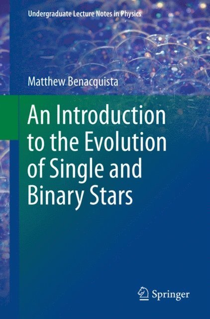 Matthew Benacquista - Introduction to the Evolution of Single and Binary Stars, E-bok