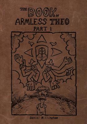 Daniel Willingham - The Book Of Armless Theo Part 1, Häftad