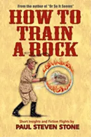 Paul Steven Stone - How To Train A Rock, Häftad. Tillgänglighet: Lägg i varukorg