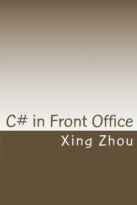 Xing Zhou - C# in Front Office, Häftad. Tillgänglighet: Lägg i varukorg