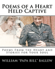 Julie Heuer, John McCracken - Poems of a Heart Held Captive: Poems From the Heart and Stories for Your Soul, Häftad. Tillgänglighet: Lägg i varukorg