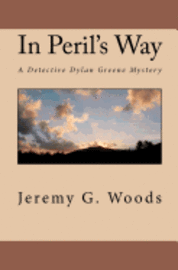 Jeremy G. Woods - In Peril's Way: A Detective Dylan Greene Mystery, Häftad. Tillgänglighet: Lägg i varukorg