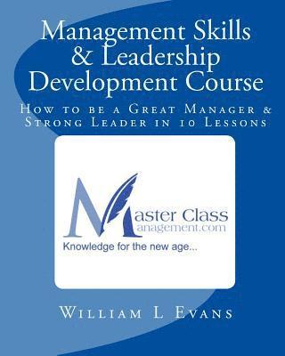 William L. Evans - Management Skills & Leadership Development Course: How to be a Great Manager & Strong Leader in 10 Lessons, Häftad. Tillgänglighet: Lägg i varukorg