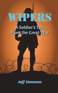 Jeff Simmons - Wipers: A Soldier's Tale From the Great War, Häftad. Tillgänglighet: Lägg i varukorg