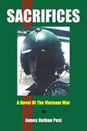 James Nathan Post - Sacrifices: A Novel Of The Vietnam War, Häftad. Tillgänglighet: Lägg i varukorg