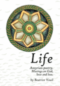 Life. Assyrian Poetry: Musings on God, love and loss.