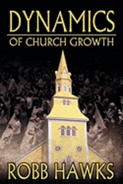 Robb Hawks - Dynamics of Church Growth, Häftad. Tillgänglighet: Lägg i varukorg