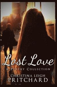 Christina Leigh Pritchard - Lost Love, Häftad. Tillgänglighet: Lägg i varukorg