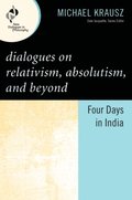 Dialogues on Relativism, Absolutism, and Beyond