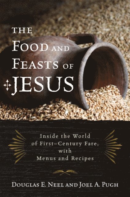 Douglas E. Neel, Joel A. Pugh - Food and Feasts of Jesus, E-bok