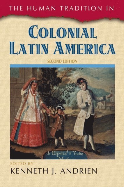 Kenneth J. Andrien - Human Tradition in Colonial Latin America, E-bok