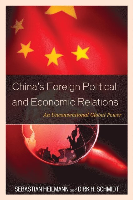 Sebastian Heilmann, Dirk H. Schmidt - China's Foreign Political and Economic Relations, E-bok