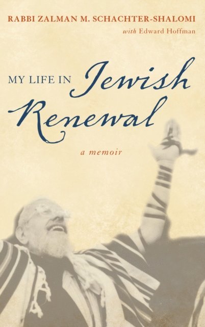 Zalman Schachter-Shalomi - My Life in Jewish Renewal, E-bok