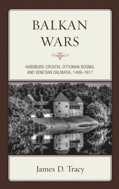James D. Tracy - Balkan Wars, E-bok
