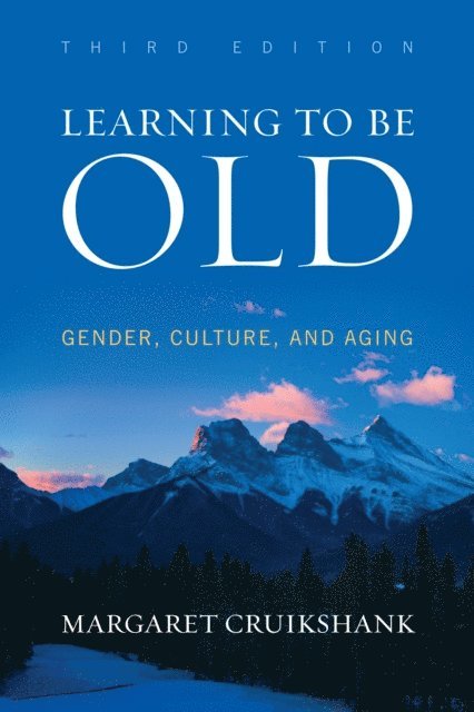 Margaret Cruikshank - Learning to Be Old, E-bok