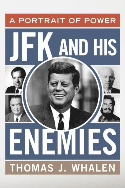 Thomas J. Whalen - JFK and His Enemies, E-bok