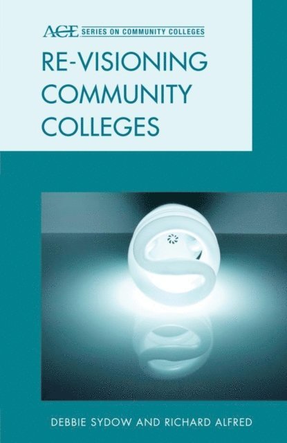 Debbie Sydow, Richard L. Alfred - Re-visioning Community Colleges, E-bok