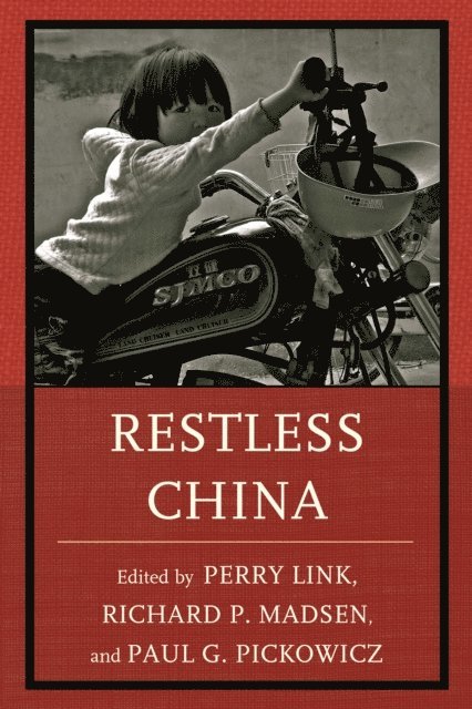 Perry Link, Richard P. Madsen, Paul G. Pickowicz - Restless China, E-bok