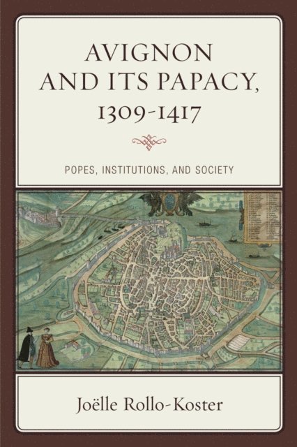 Joëlle Rollo-Koster - Avignon and Its Papacy, 1309–1417, E-bok