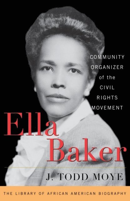 J. Todd Moye - Ella Baker, E-bok