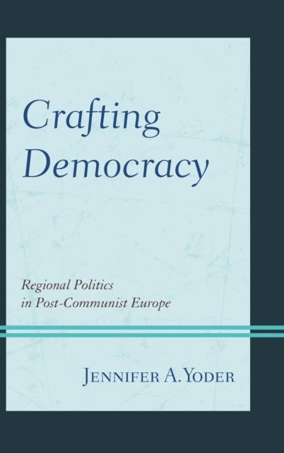 Jennifer A. Yoder - Crafting Democracy, E-bok