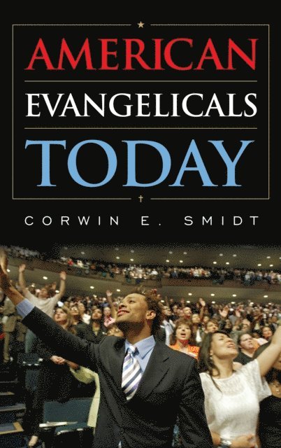 Corwin E. Smidt - American Evangelicals Today, E-bok