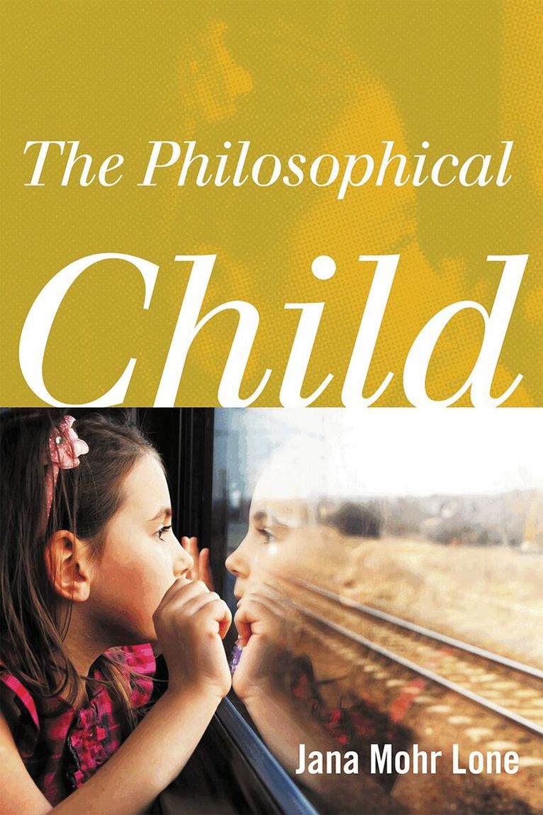 Jana Mohr Lone - Philosophical Child, Inbunden. Tillgänglighet: Lägg i varukorg