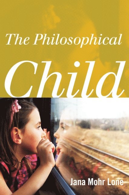 Jana Mohr Lone - Philosophical Child, E-bok. Tillgänglighet: Lägg i varukorg