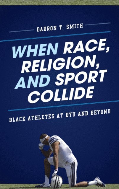 Darron T. Smith - When Race, Religion, and Sport Collide, E-bok