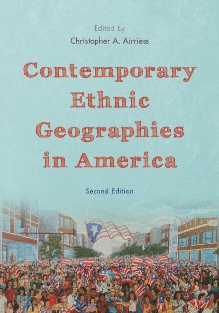 Christopher A. Airriess - Contemporary Ethnic Geographies in America, E-bok