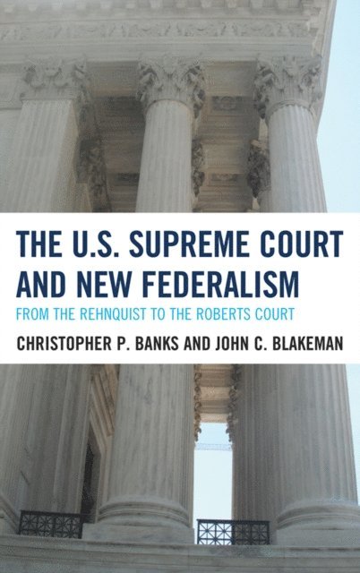 Christopher P. Banks, John  C. Blakeman - U.S. Supreme Court and New Federalism, E-bok