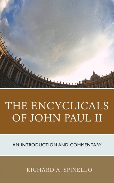 Richard A. Spinello - Encyclicals of John Paul II, E-bok