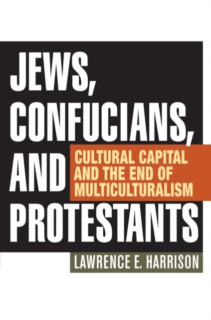 Lawrence E. Harrison - Jews, Confucians, and Protestants, E-bok