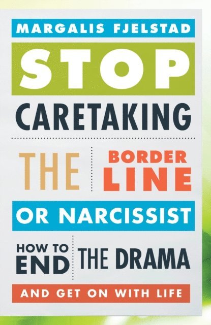 Margalis Fjelstad - Stop Caretaking the Borderline or Narcissist, E-bok