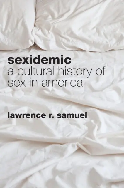 Lawrence R. Samuel - Sexidemic, E-bok. Tillgänglighet: Lägg i varukorg