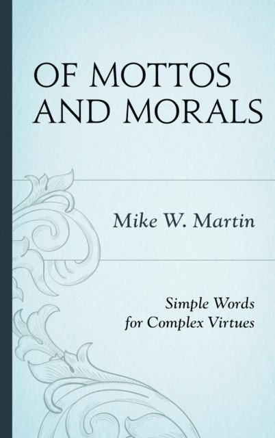 Mike W. Martin - Of Mottos and Morals, E-bok