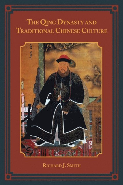 Richard J. Smith - Qing Dynasty and Traditional Chinese Culture, E-bok