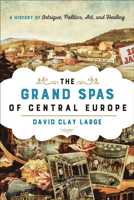 David Clay Large - Grand Spas of Central Europe, E-bok