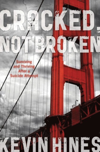 Kevin Hines - Cracked, Not Broken, E-bok