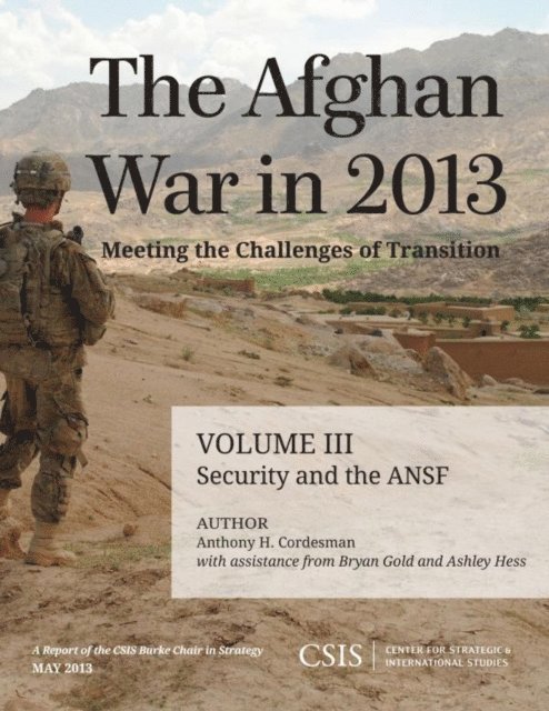 Anthony H. Cordesman, Bryan Gold, Ashley Hess - Afghan War in 2013: Meeting the Challenges of Transition, E-bok
