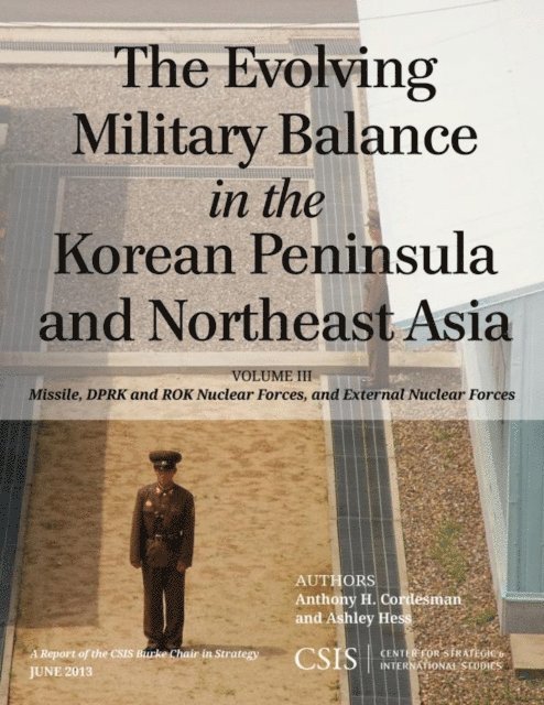 Anthony H. Cordesman, Ashley Hess - Evolving Military Balance in the Korean Peninsula and Northeast Asia, E-bok