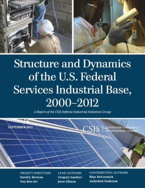 Gregory Sanders, Jesse Ellman - Structure and Dynamics of the U.S. Federal Services Industrial Base, 2000-2012, E-bok