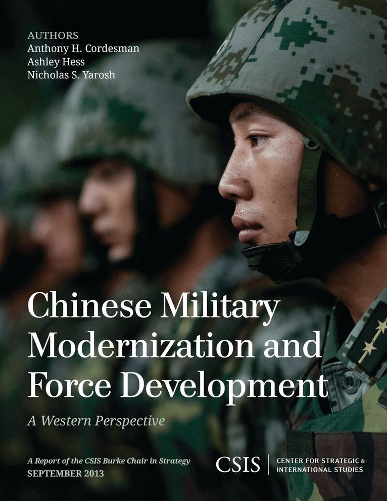 Anthony H. Cordesman, Ashley Hess, Nicholas S. Yarosh - Chinese Military Modernization and Force Development, Häftad