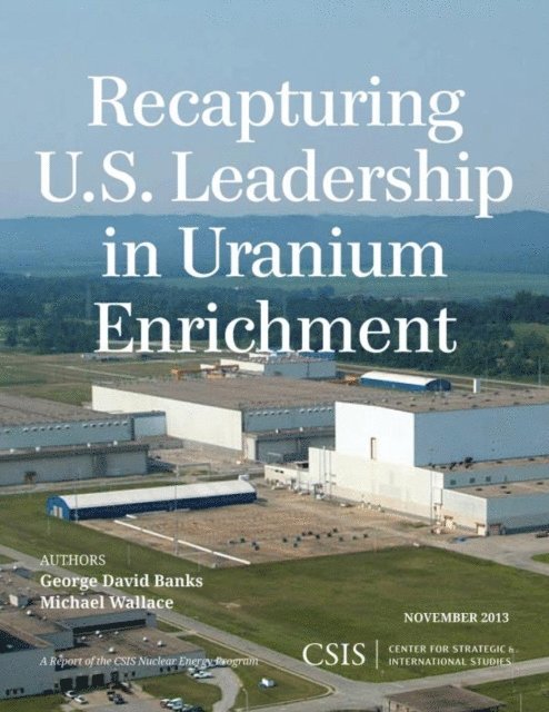 George David Banks, Michael Wallace - Recapturing U.S. Leadership in Uranium Enrichment, E-bok