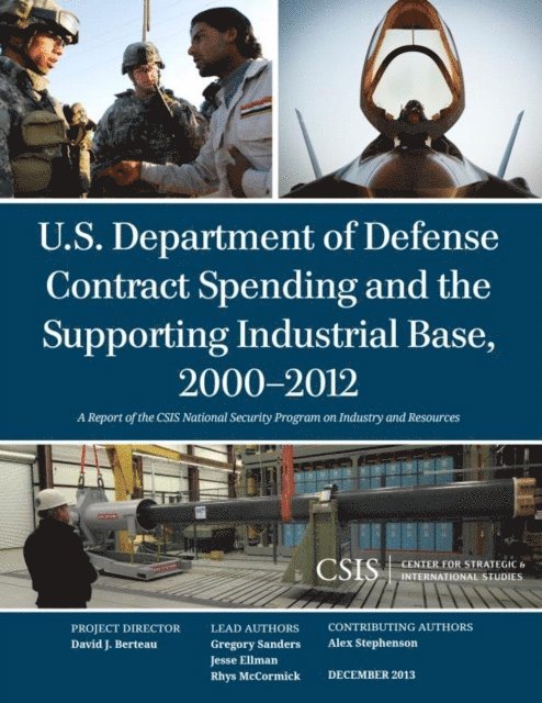 Gregory Sanders, Jesse Ellman, Rhys McCormick - U.S. Department of Defense Contract Spending and the Supporting Industrial Base, 2000-2012, E-bok