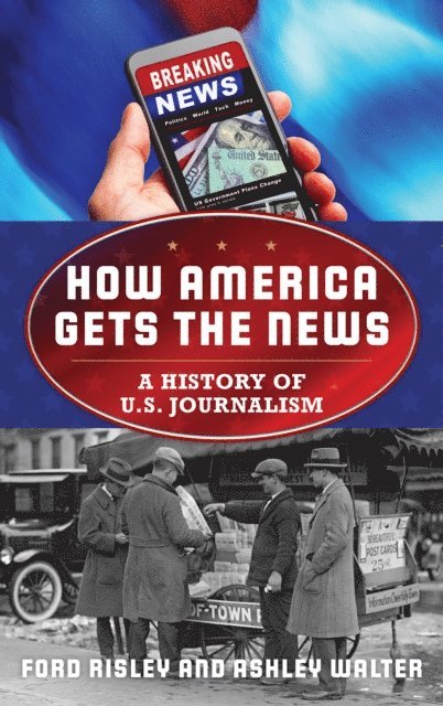 Ford Risley, Ashley Walter - How America Gets the News, E-bok