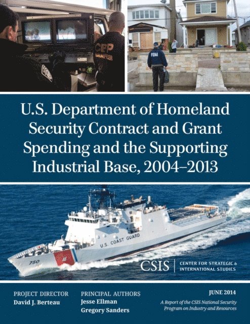 Jesse Ellman, Gregory Sanders - U.S. Department of Homeland Security Contract and Grant Spending and the Supporting Industrial Base, 2004-2013, E-bok