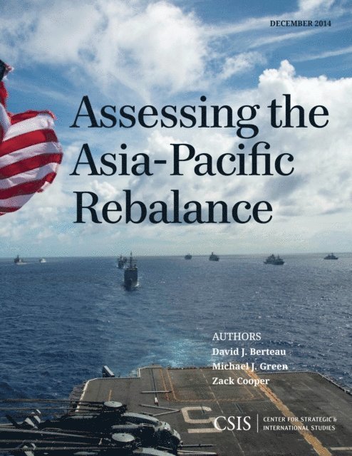 David J. Berteau, Michael J. Green, Zack Cooper - Assessing the Asia-Pacific Rebalance, E-bok