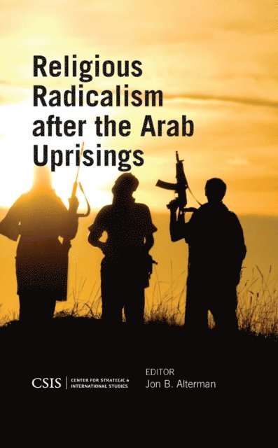 Jon B. Alterman - Religious Radicalism after the Arab Uprisings, E-bok